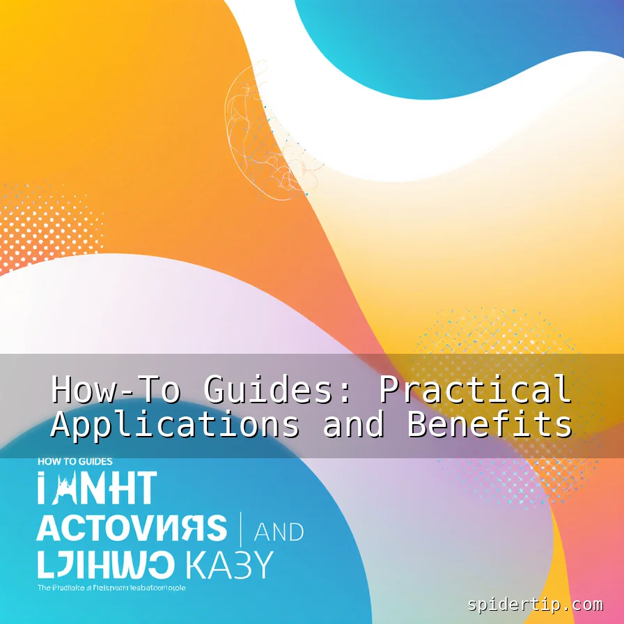 Read more about the article How-To Guides: Practical Applications and Benefits