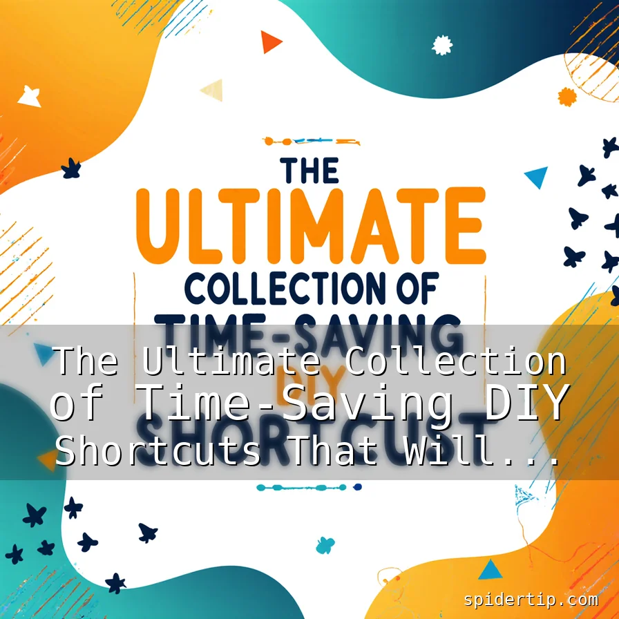 Read more about the article The Ultimate Collection of Time-Saving DIY Shortcuts That Will Transform Your Workflows