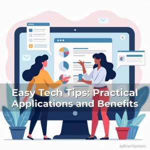 Read more about the article Easy Tech Tips: Practical Applications and Benefits